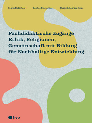 cover image of Fachdidaktische Zugänge Ethik, Religionen, Gemeinschaft mit Bildung für Nachhaltige Entwicklung (E-Book)